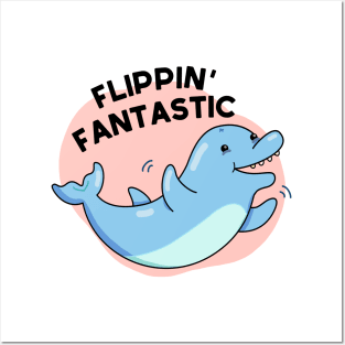 Flippin Fantastic Cute Dolphin Pun Posters and Art